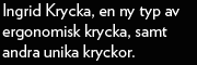 Ingrid krycka samt andra unika kryckor.